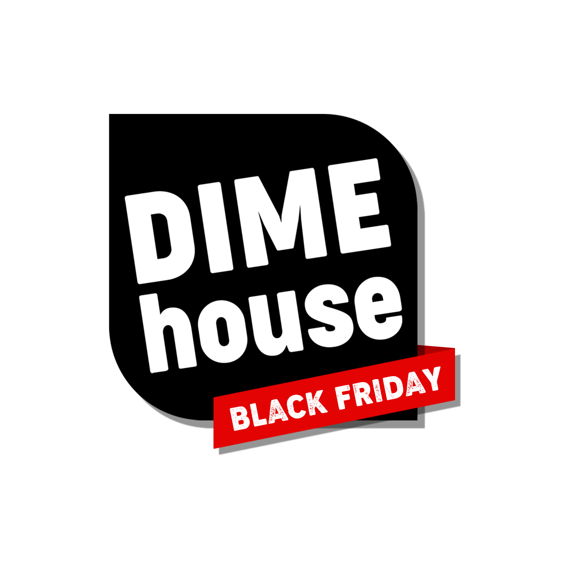 Black Friday Deals - Dimehouse